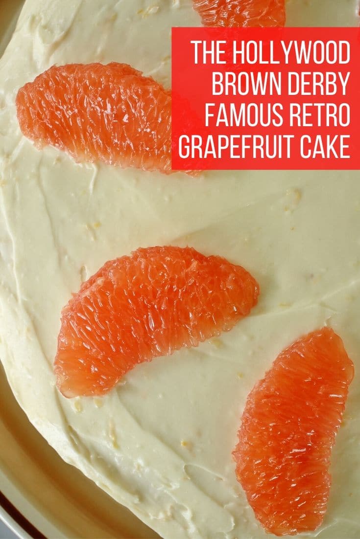 The Hollywood Brown Derby Grapefruit Cake Mission Food Adventure